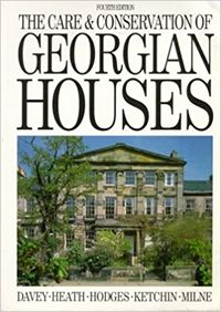 Cover of The Care and Conservation of Georgian Houses